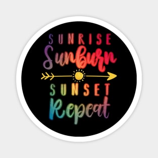 Sunrise Sunburn Sunset Repeat Magnet